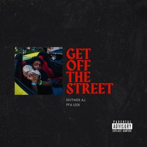 Get Off The Street (feat. PFA Leek) [Explicit]