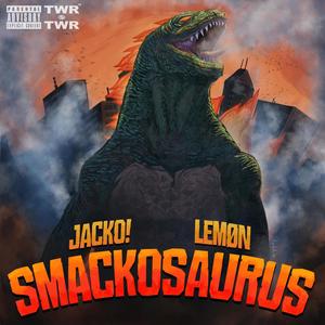 SMACKOSAURUS (Explicit)