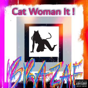 Cat Woman It ! (Explicit)