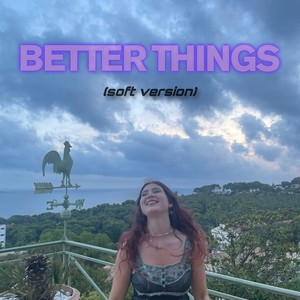 Better Things (Soft Version)