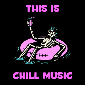 This Is Chill Music (Explicit)