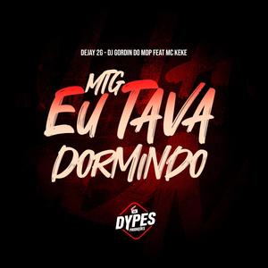 MTG Eu Tava Dormindo (Mc Keke da VT) (DJ GORDIN DO MDP Remix|Explicit)