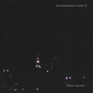 The Disintegration Loops IV (Remastered)