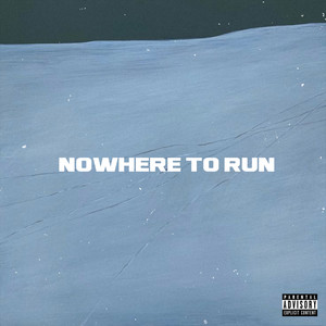 NOWHERE TO RUN (Explicit)