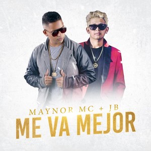 Maynor MC - Me Va Mejor(feat. Jb)