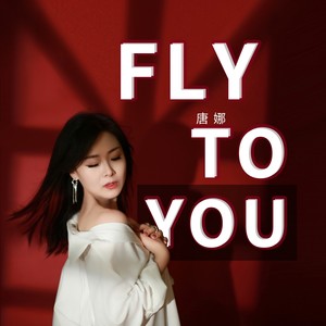 Fly to You