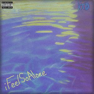 iFeelSoAlone (Explicit)