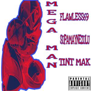 Mega man (feat. Supamayne zulu & Tint mak) [Explicit]