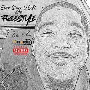Ever Since U Left Me Freestyle (Explicit)