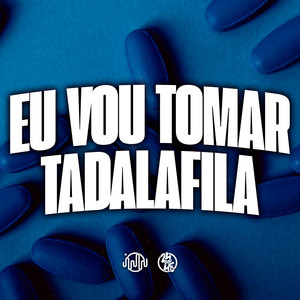 Eu Vou Tomar Tadalafila (Explicit)