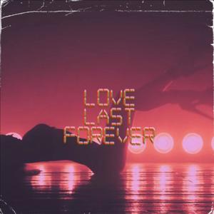 Love Last Forever (Explicit)