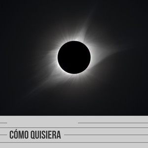 Cómo quisiera