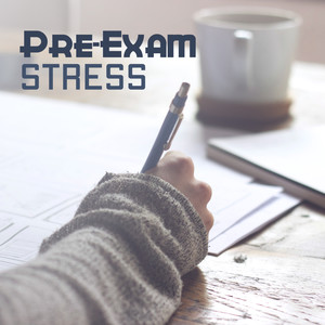 Pre-Exam Stress: Reduce Tension and Anxiety & Improve Your Ability to Concentrate and Focus with these 15 Stress Relieving Songs