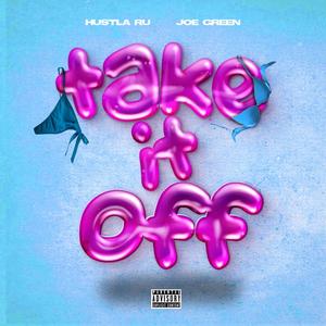 Take it Off (feat. Joe Green) [Explicit]