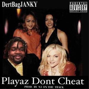 Playaz Don't Cheat (Explicit)