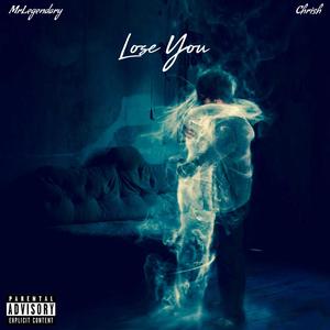 Lose You (feat. Chrish) (Explicit)