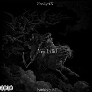 Yes I did (feat. Tc Bandzz) (Explicit)
