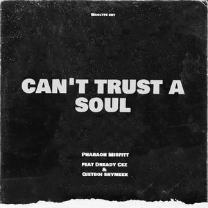 Can't trust a soul (feat. Quietboi Shymeek & Dready Cez) [Explicit]