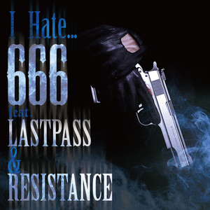 I Hate...(feat. LASTPASS & RESISTANCE) (Explicit)