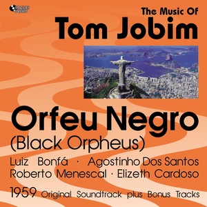 Orfeu Negro - The Music of Tom Jobim (Original Bossa Nova Album Plus Bonus Tracks, 1959)