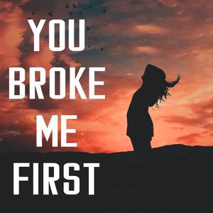 You Broke Me First