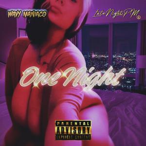 One Night (feat. LateNightPM) (Explicit)