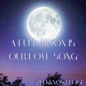 A Full Moon Is Our Love Song (Single)