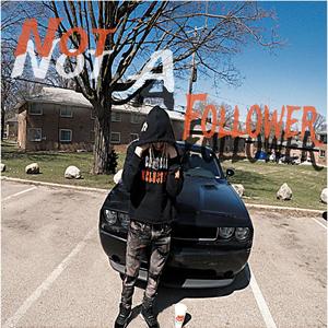 Not A Follower (Explicit)