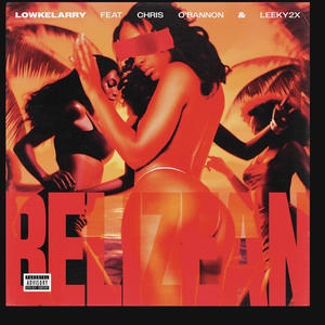 Belizean (feat. Chris o’ bannon & Leeky2x) (Explicit)