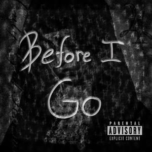 Before I Go (Explicit)