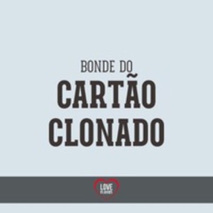 Bonde do Cartão Clonado
