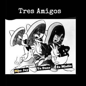 Tres Amigos (feat. YN DANO & 2x Madio) [Explicit]