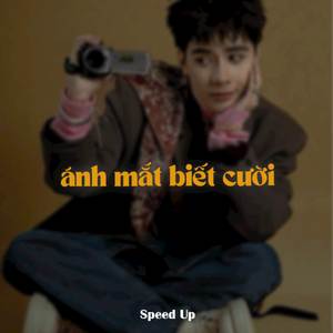 Ánh Mắt Biết Cười (Speed Up)