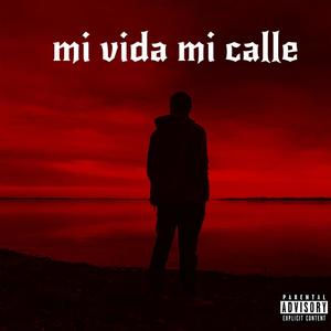 Mi Vida Mi Calle (Explicit)