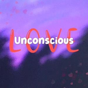 Unconscious love