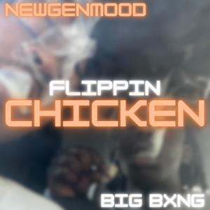 Flippin Chicken (feat. newgenmood) [Explicit]