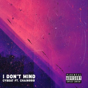 I Don't Mind (feat. Chain999) (Explicit)