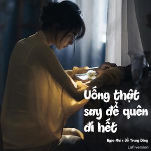 Uống thật say để quên đi hết (Lofi ver.)