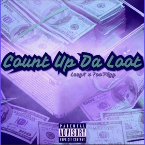 Count Up Da Loot (feat. Too'Flyy) [Explicit]