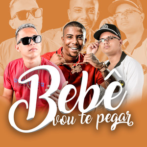 Bebê Vou Te Pegar (Remix|Explicit)