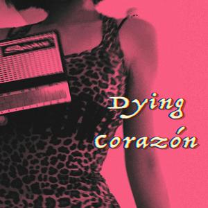 Dying Corazón