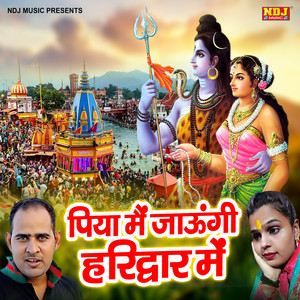 Piya Main Jaungi Haridwar