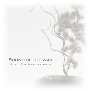 Sound of the Way: Music for Martial Arts: The Collection