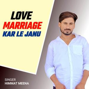 Love Marriage Kar Le Janu