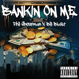 Bankin On Me (feat. Bill Blast) [Explicit]