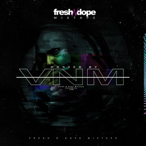 Fresh N Dope Mixtape (Hosted By VNM) [Explicit]