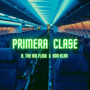 Primera Clase (feat. ADNKLAN) [Explicit]