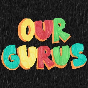 Our Gurus(If Loving You Is Wrong)[I Don't Want to Be Right]