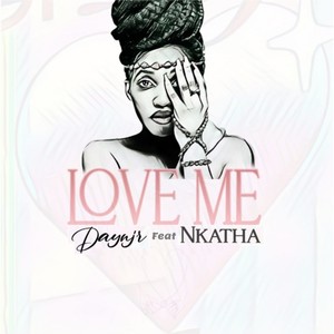 Love Me(feat. Nkatha)