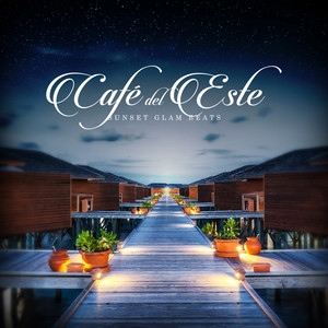 Café del Este - Sunset Glam Beats